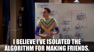 Sheldon isolated the algorithm for making friends
