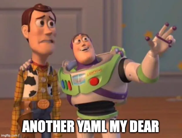 Yaml everywhere meme Yaml everywhere meme
