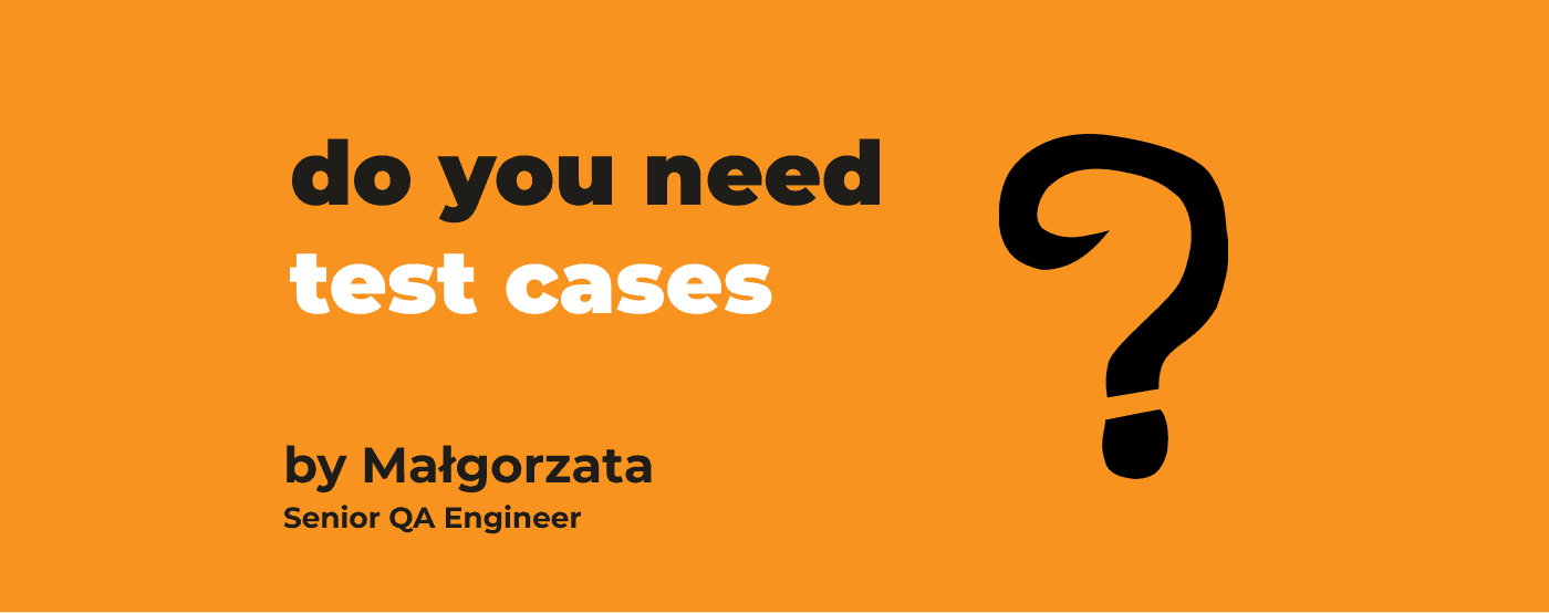 Do You Need Test Cases? 