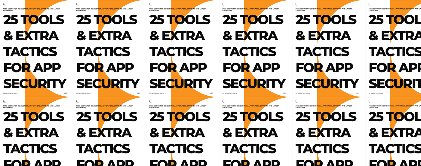 25 Tools & Extra Tactics For App Security [Free Ebook]