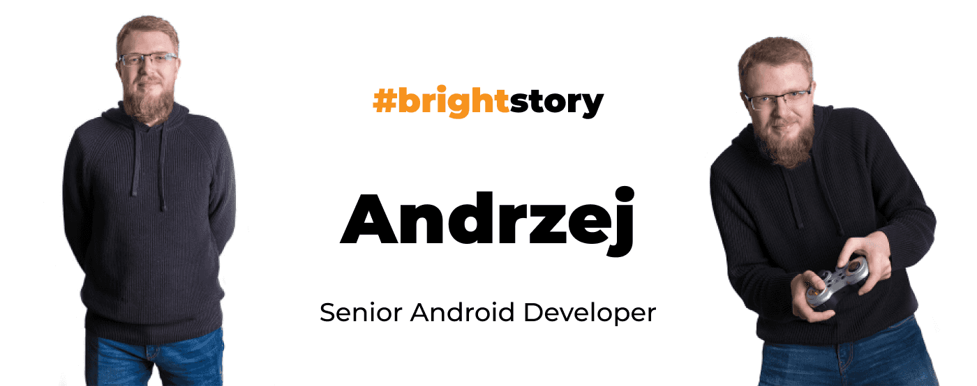 He Always Asks Why. Meet Andrzej – a Senior Android Developer