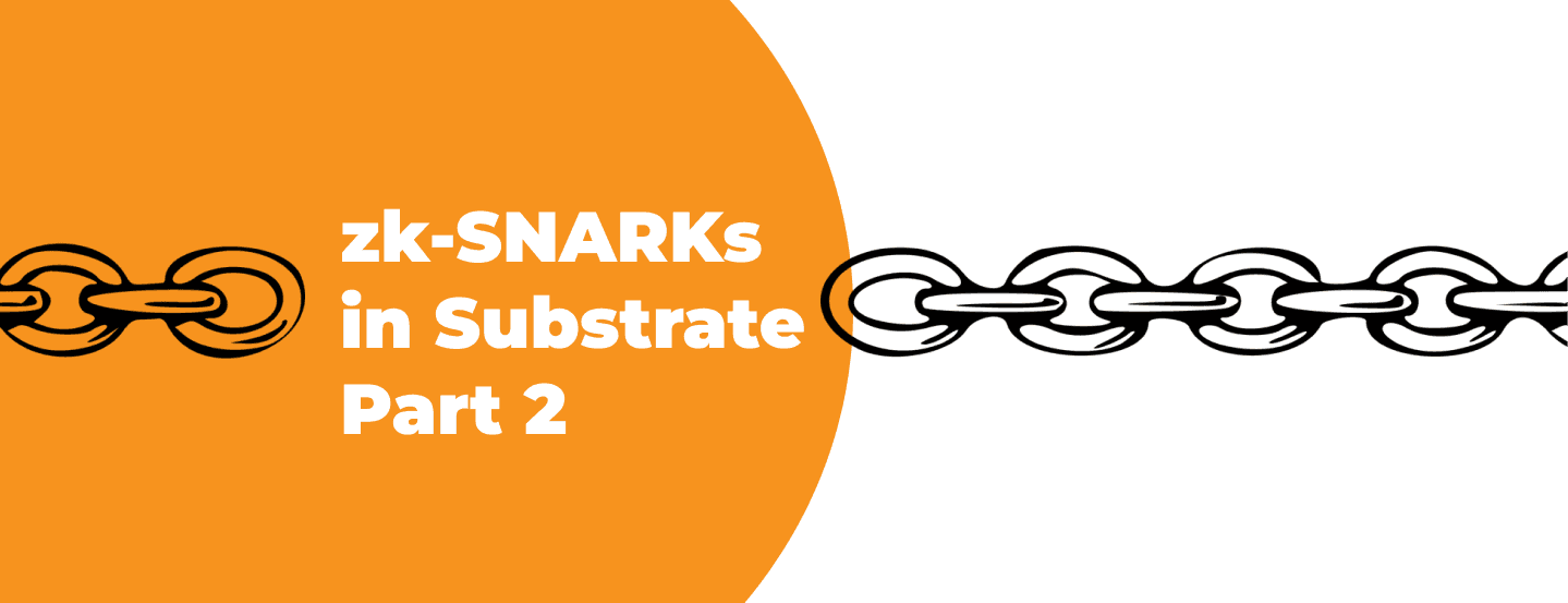 Zk-SNARKs in Substrate (Part 2). Using Groth16 and Running Circom Proof